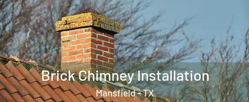  Brick Chimney Installation Mansfield - TX