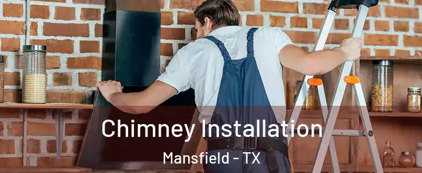  Chimney Installation Mansfield - TX