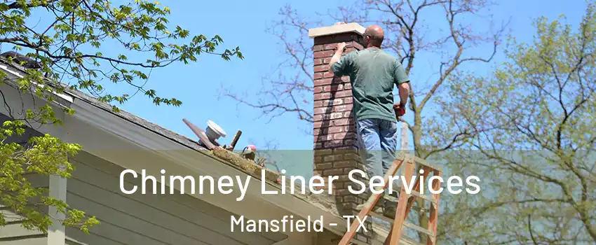  Chimney Liner Services Mansfield - TX