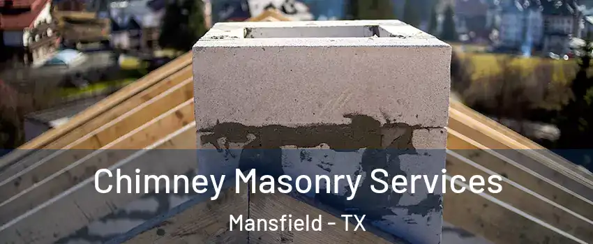  Chimney Masonry Services Mansfield - TX