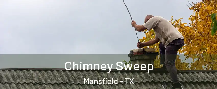  Chimney Sweep Mansfield - TX