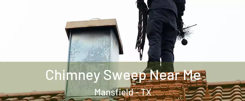  Chimney Sweep Near Me Mansfield - TX