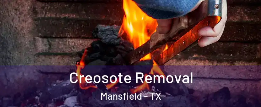  Creosote Removal Mansfield - TX