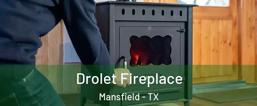  Drolet Fireplace Mansfield - TX