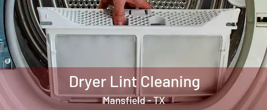  Dryer Lint Cleaning Mansfield - TX