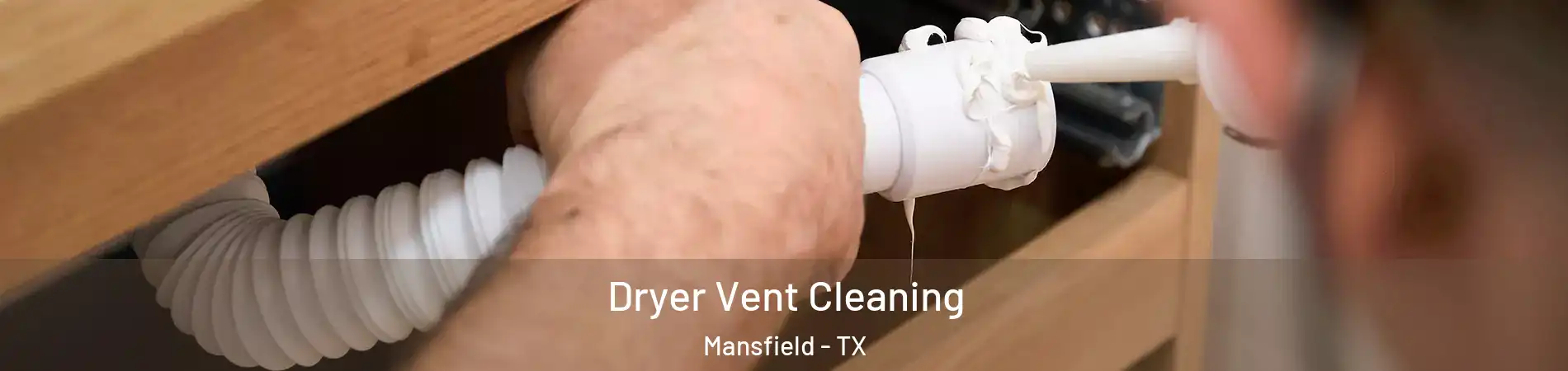  Dryer Vent Cleaning Mansfield - TX