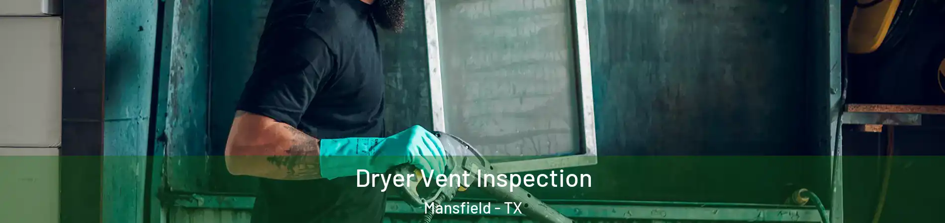  Dryer Vent Inspection Mansfield - TX
