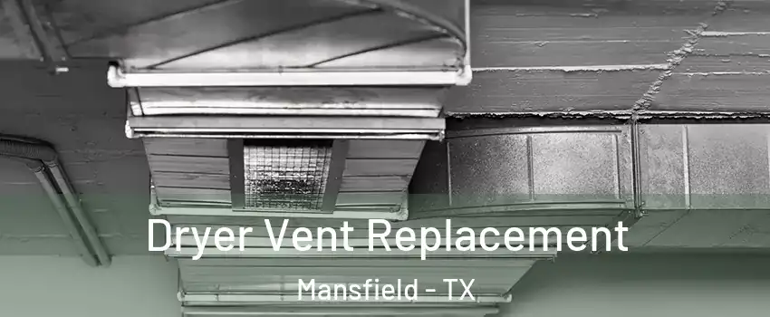  Dryer Vent Replacement Mansfield - TX
