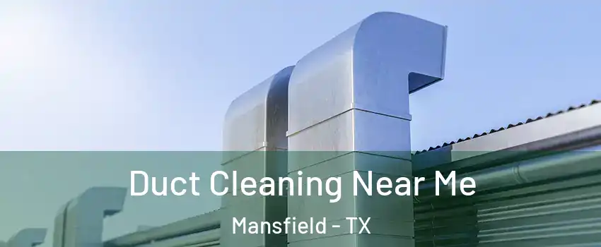  Duct Cleaning Near Me Mansfield - TX