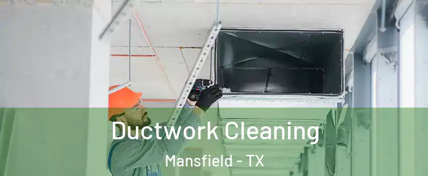  Ductwork Cleaning Mansfield - TX