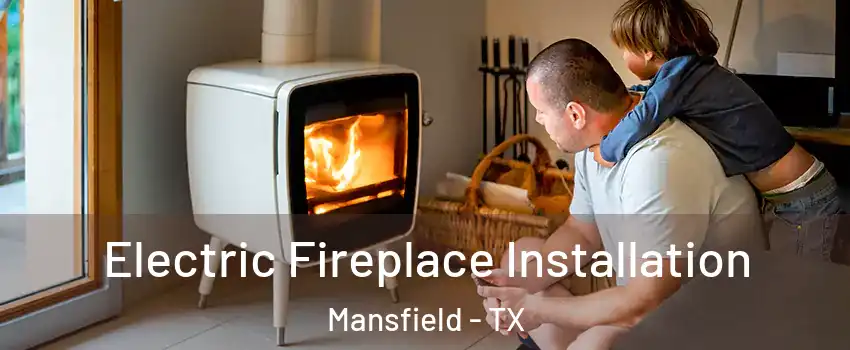  Electric Fireplace Installation Mansfield - TX