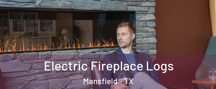  Electric Fireplace Logs Mansfield - TX