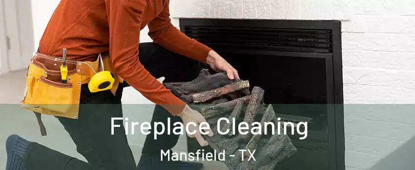  Fireplace Cleaning Mansfield - TX