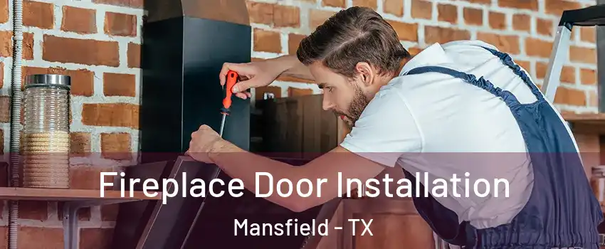  Fireplace Door Installation Mansfield - TX
