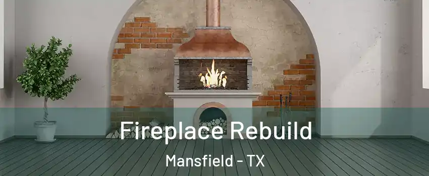  Fireplace Rebuild Mansfield - TX