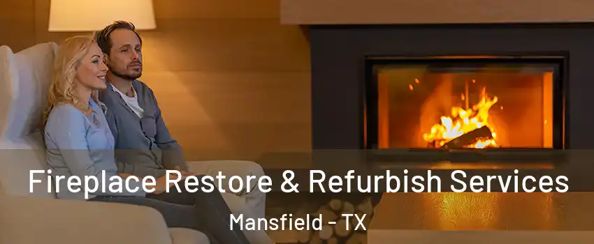  Fireplace Restore & Refurbish Services Mansfield - TX