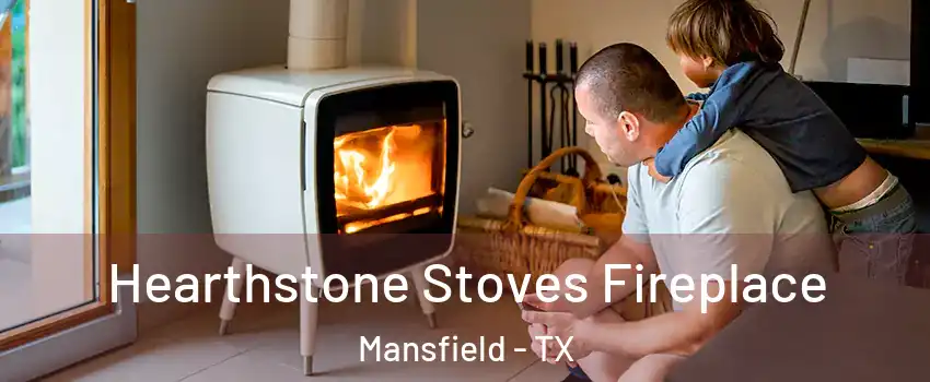  Hearthstone Stoves Fireplace Mansfield - TX