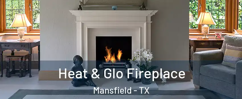  Heat & Glo Fireplace Mansfield - TX