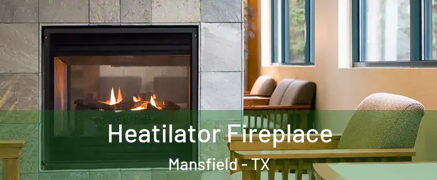  Heatilator Fireplace Mansfield - TX