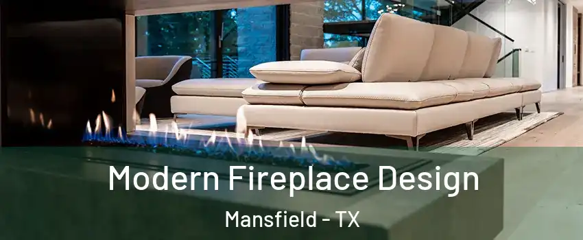  Modern Fireplace Design Mansfield - TX
