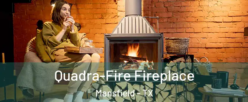  Quadra-Fire Fireplace Mansfield - TX