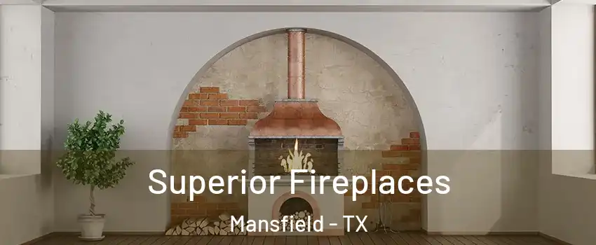  Superior Fireplaces Mansfield - TX