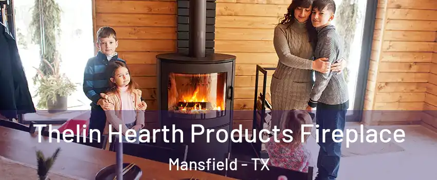  Thelin Hearth Products Fireplace Mansfield - TX